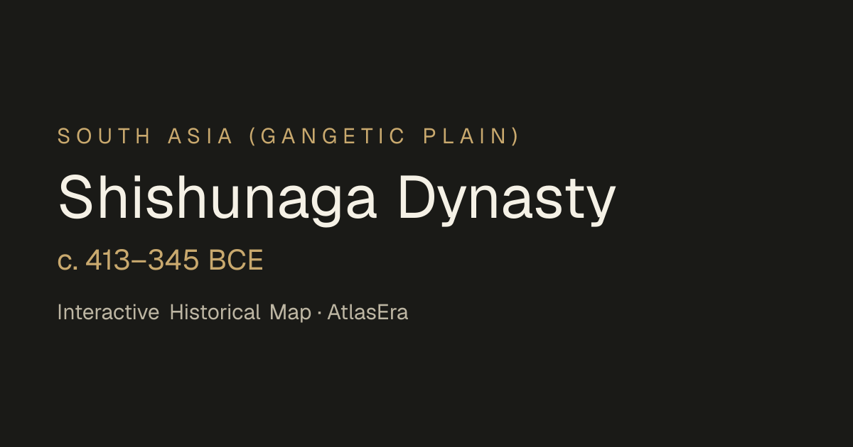 Shishunaga Dynasty (c. 413–345 BCE) | AtlasEra